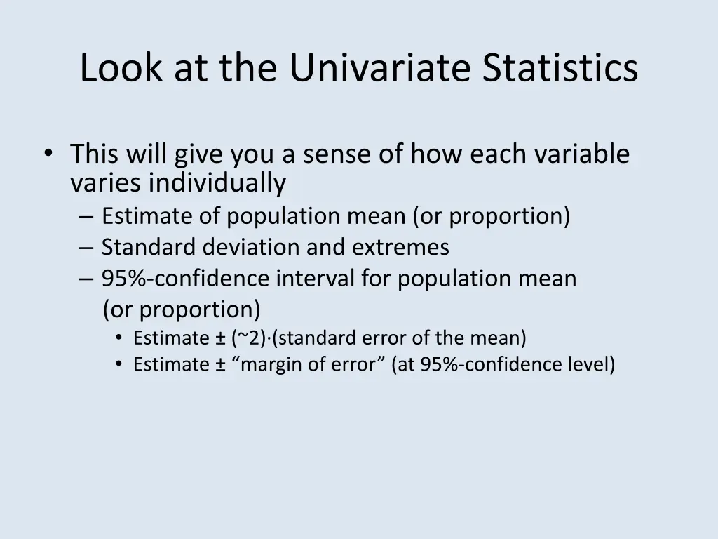 look at the univariate statistics