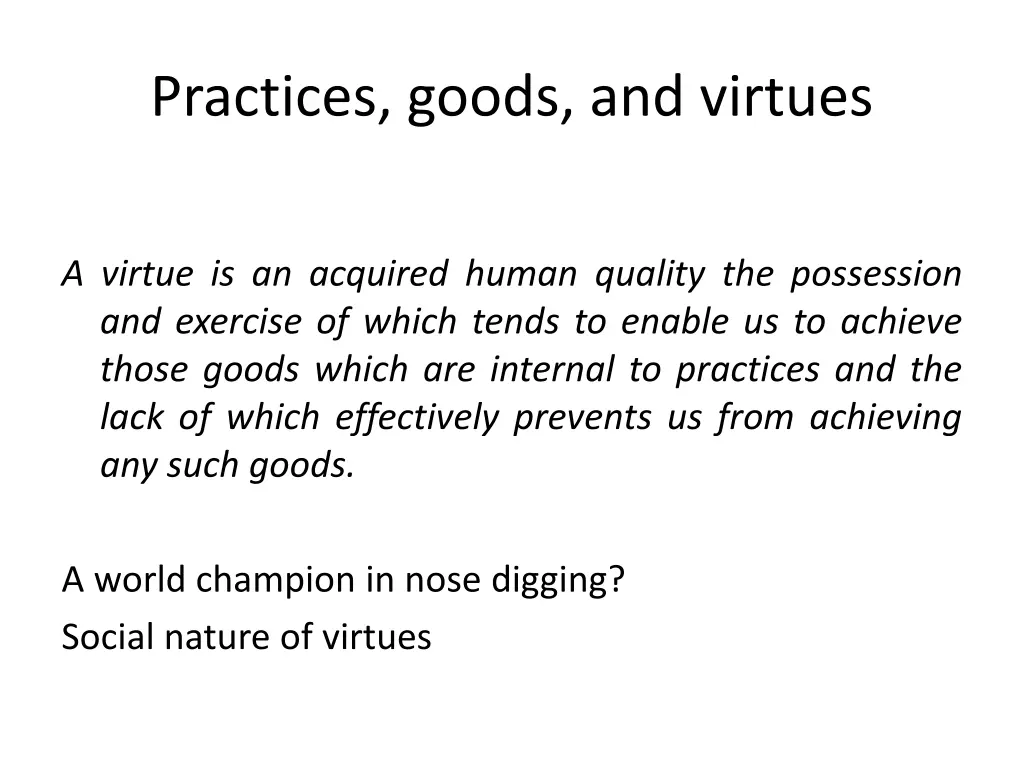 practices goods and virtues 1