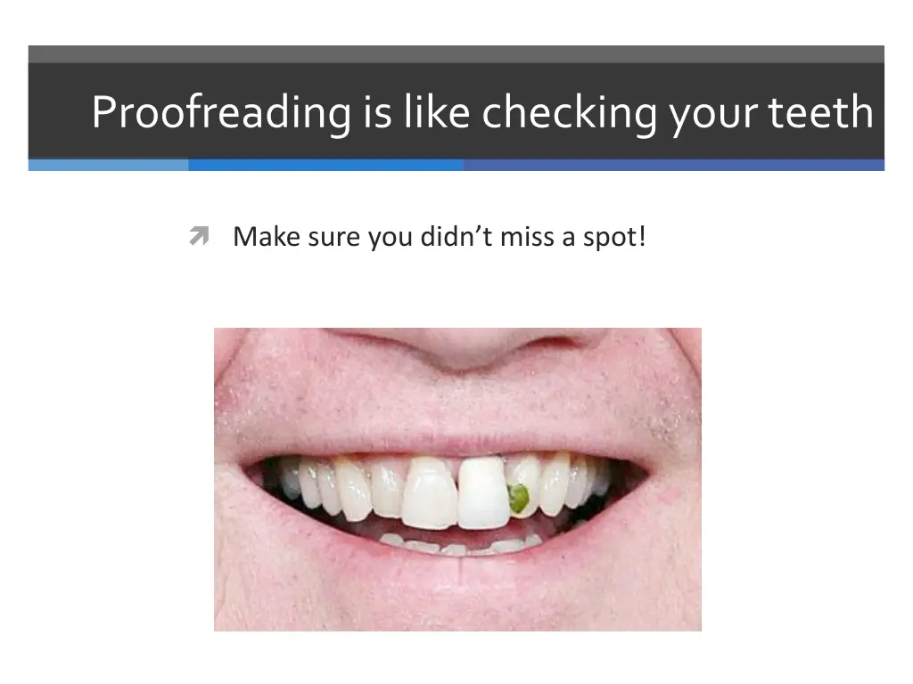 proofreading is like checking your teeth