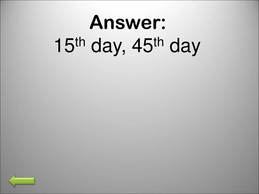 answer 15 th day 45 th day