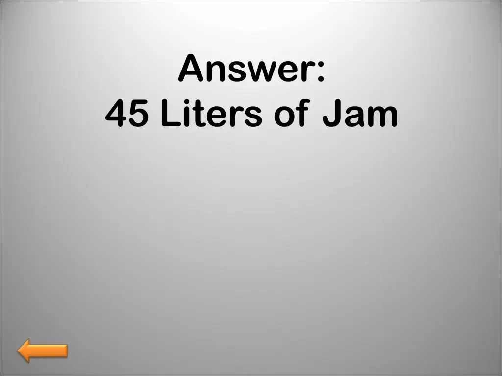 answer 45 liters of jam