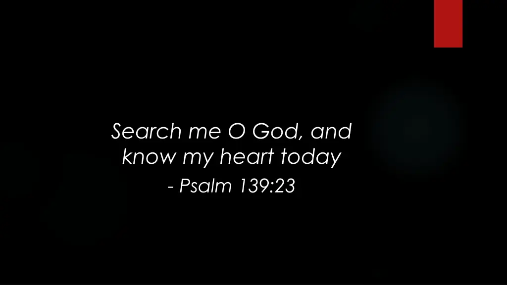 search me o god and know my heart today psalm