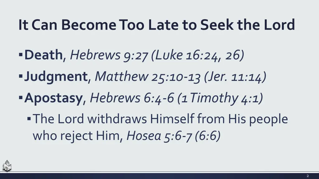 it can become too late to seek the lord