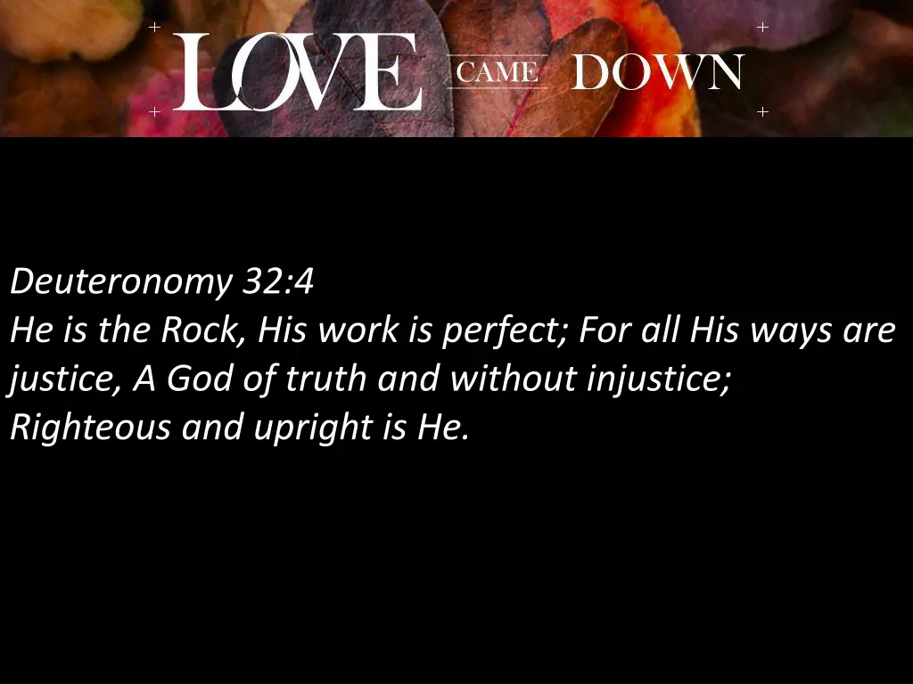 deuteronomy 32 4 he is the rock his work