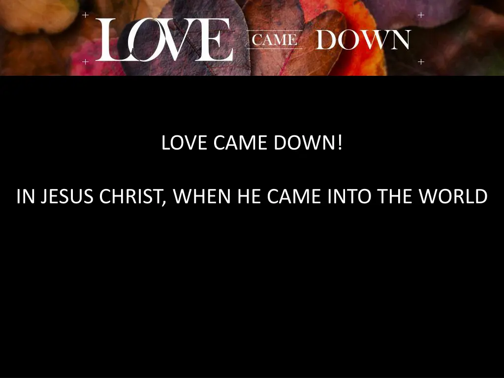 love came down