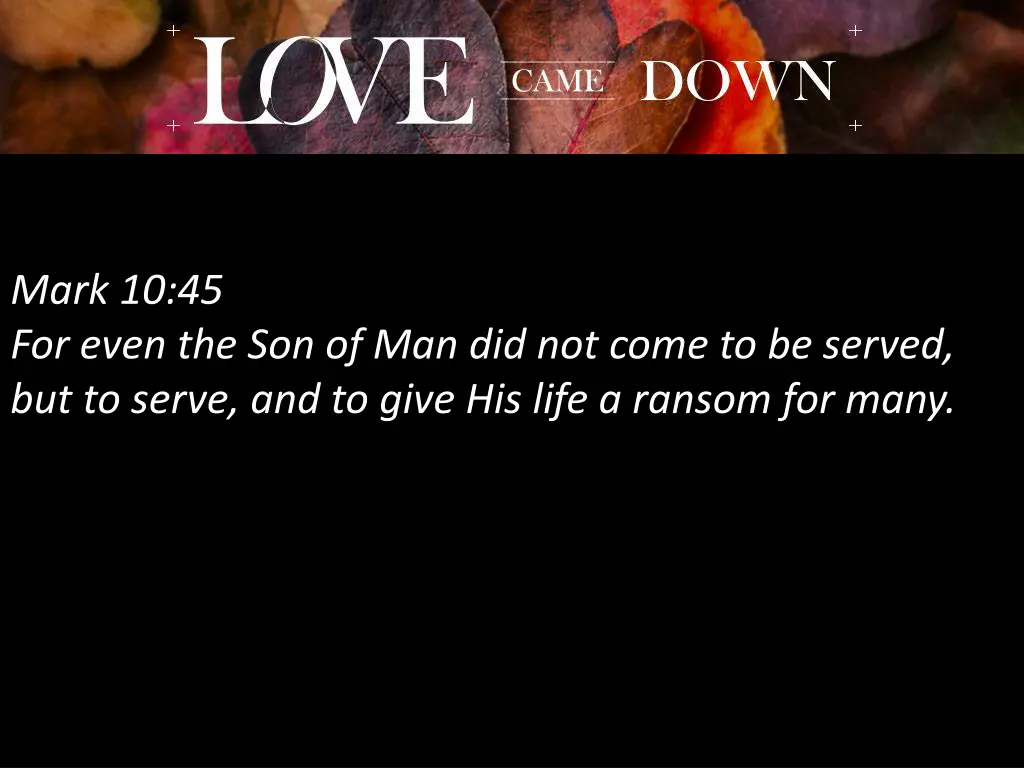 mark 10 45 for even the son of man did not come