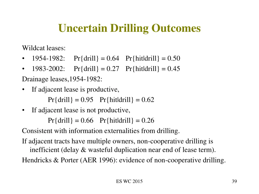 uncertain drilling outcomes