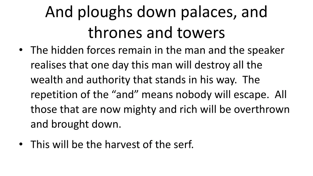 and ploughs down palaces and thrones and towers