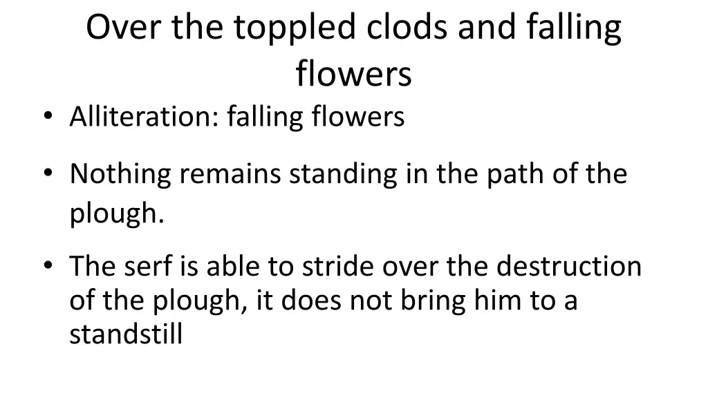 over the toppled clods and falling flowers