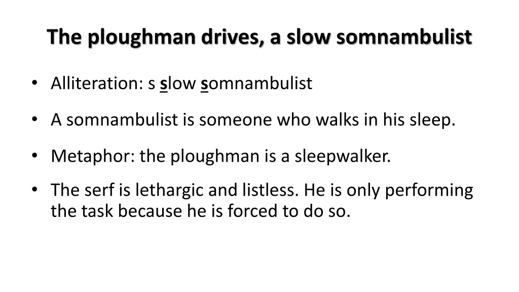 the ploughman drives a slow somnambulist