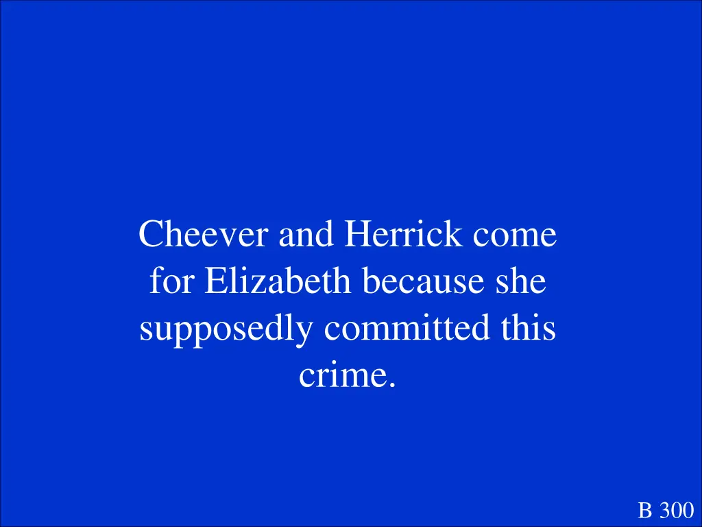 cheever and herrick come for elizabeth because