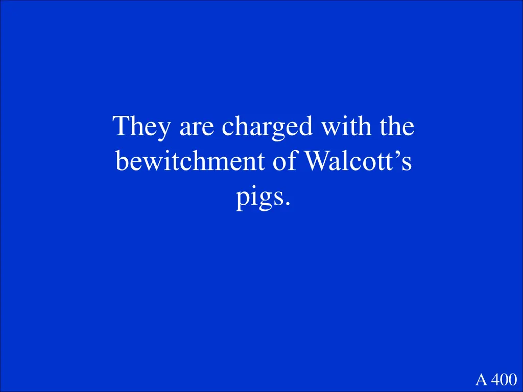 they are charged with the bewitchment of walcott