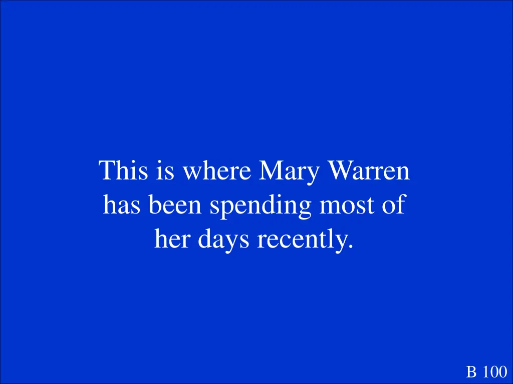 this is where mary warren has been spending most