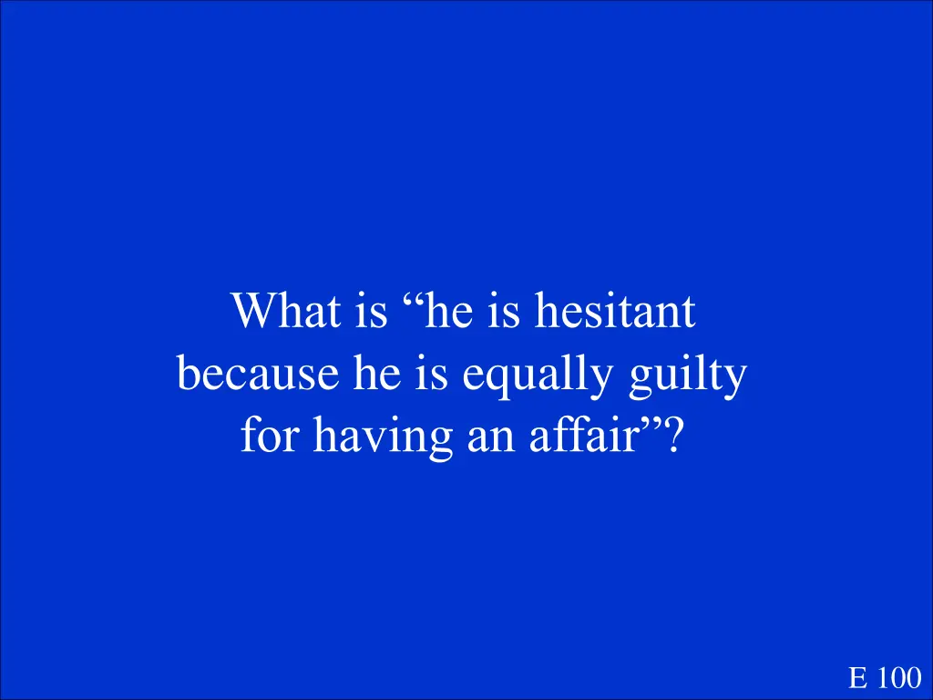 what is he is hesitant because he is equally