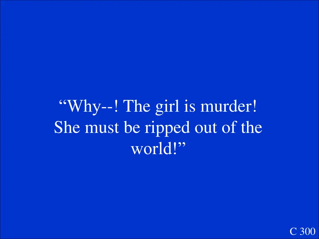 why the girl is murder she must be ripped