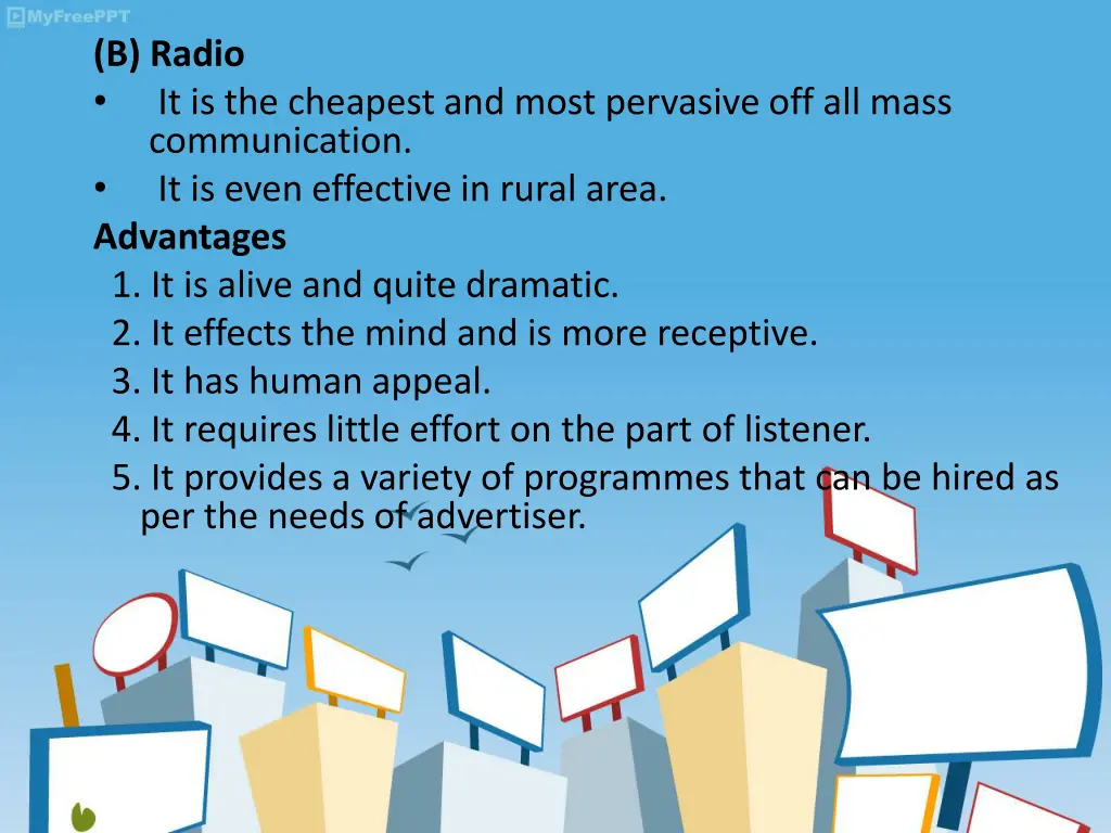 b radio it is the cheapest and most pervasive