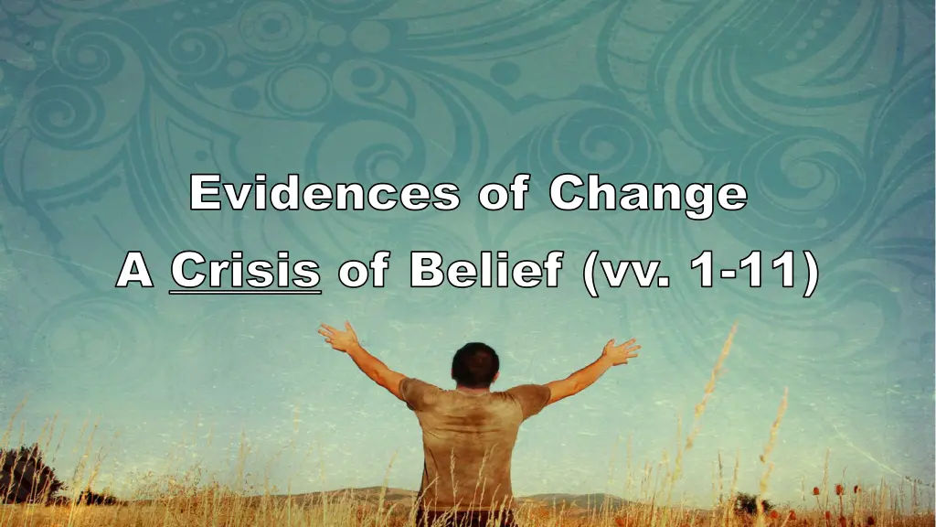 evidences of change a crisis of belief vv 1 11