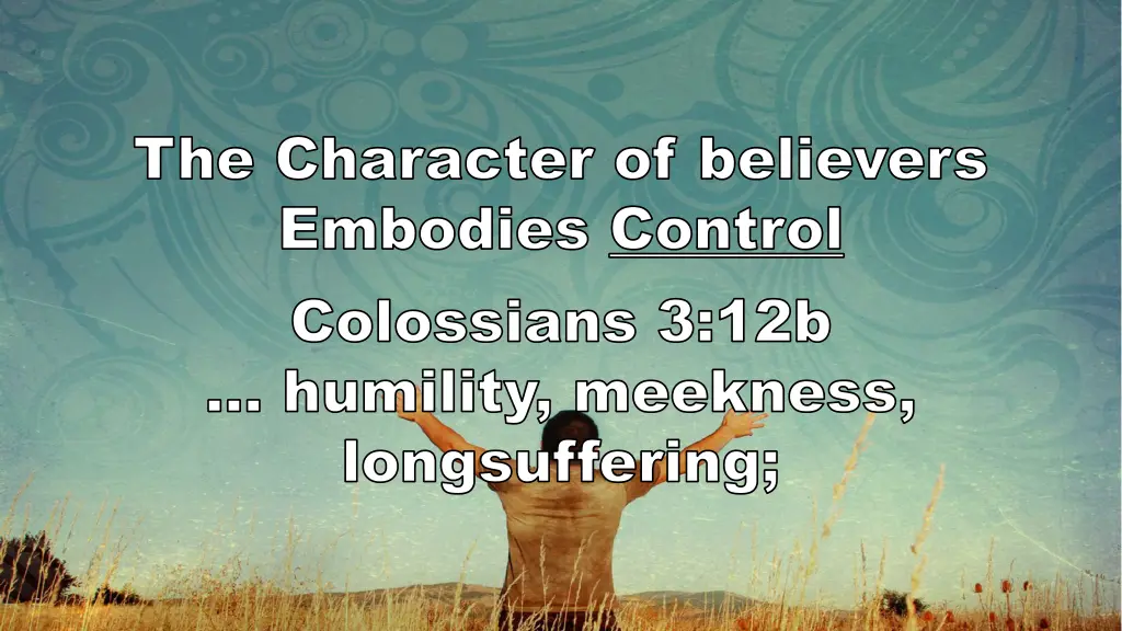 the character of believers embodies control