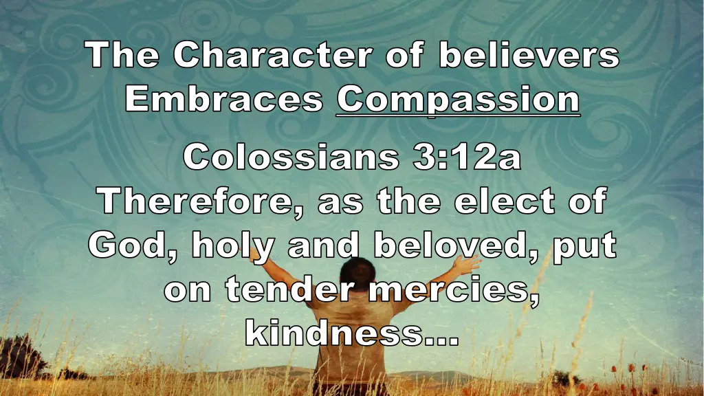 the character of believers embraces compassion