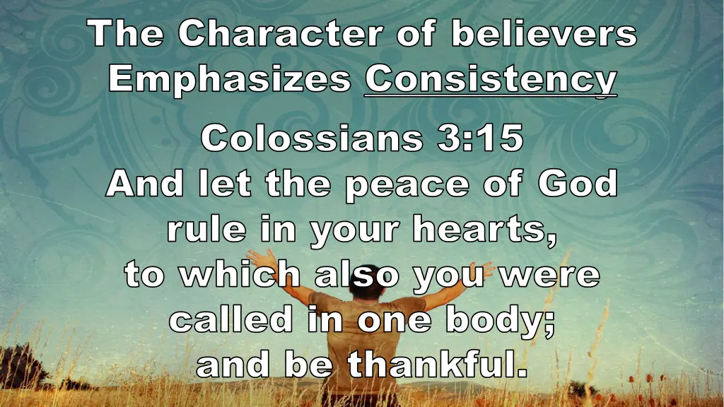 the character of believers emphasizes consistency 1