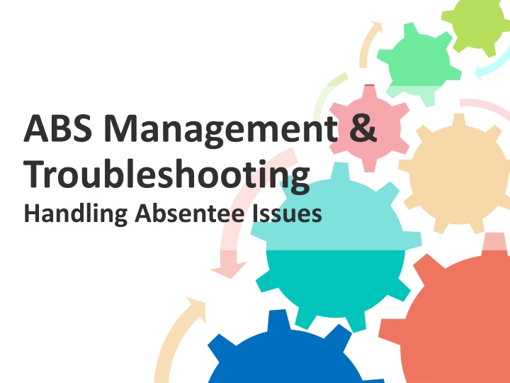 abs management troubleshooting handling absentee