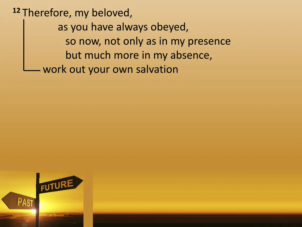 12 therefore my beloved as you have always obeyed 1