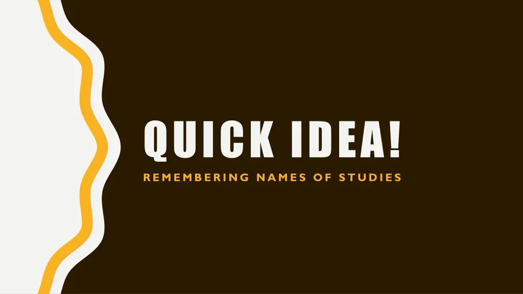 quick idea remembering names of studies