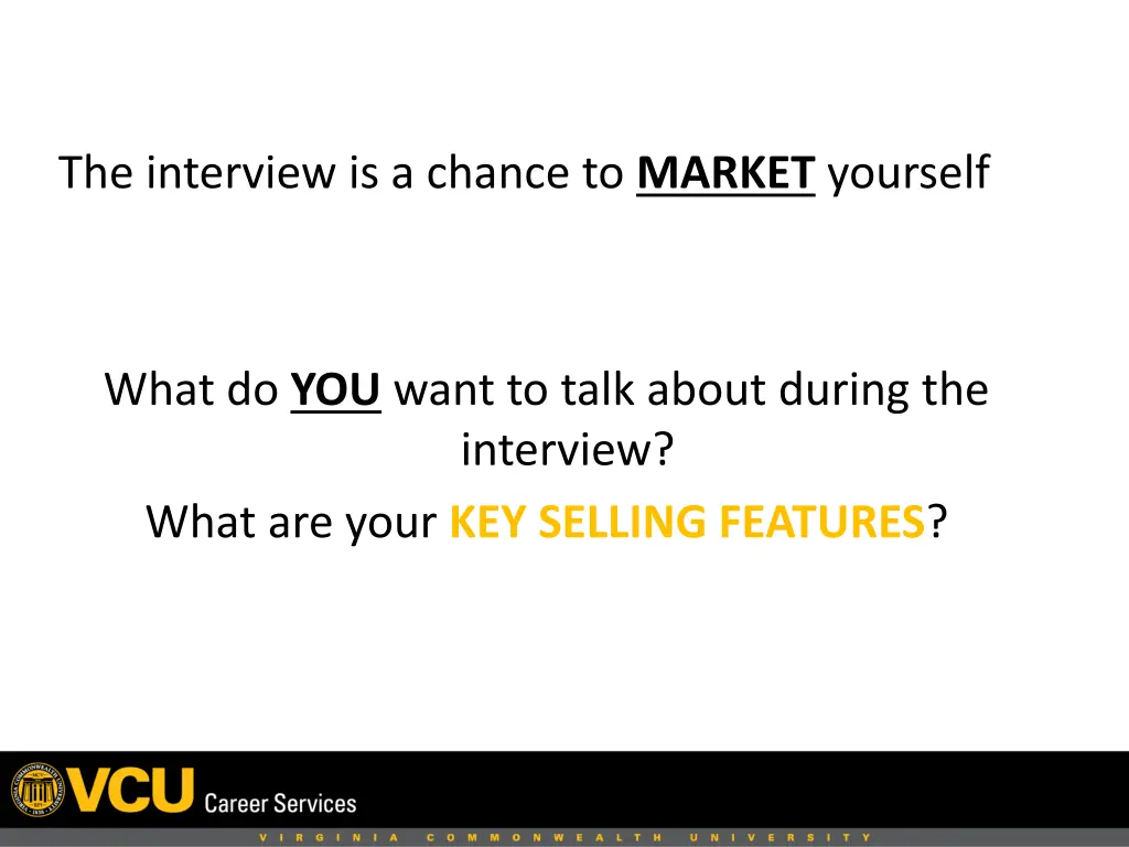 the interview is a chance to market yourself