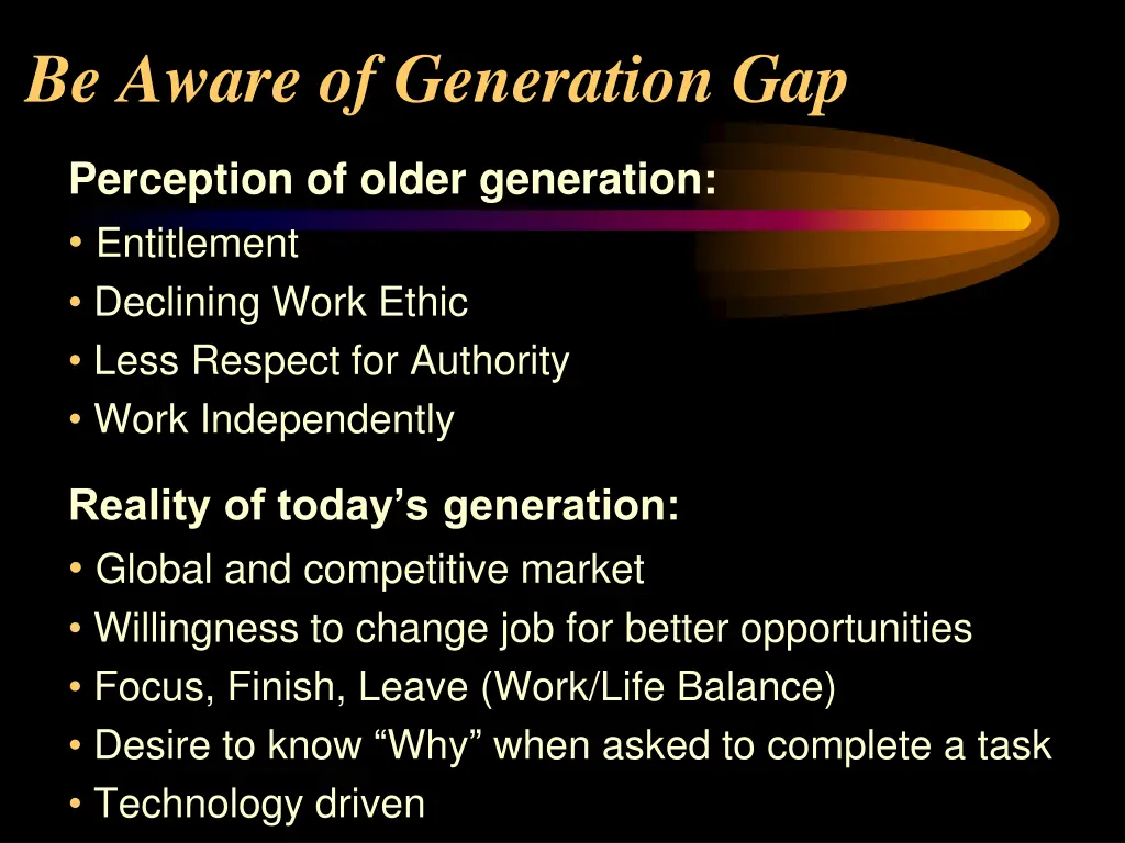 be aware of generation gap