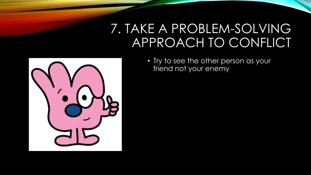 7 take a problem solving approach to conflict