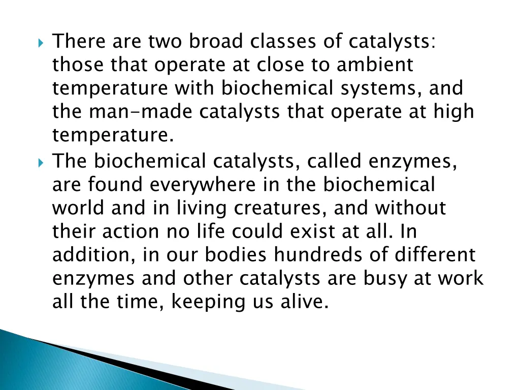 there are two broad classes of catalysts those