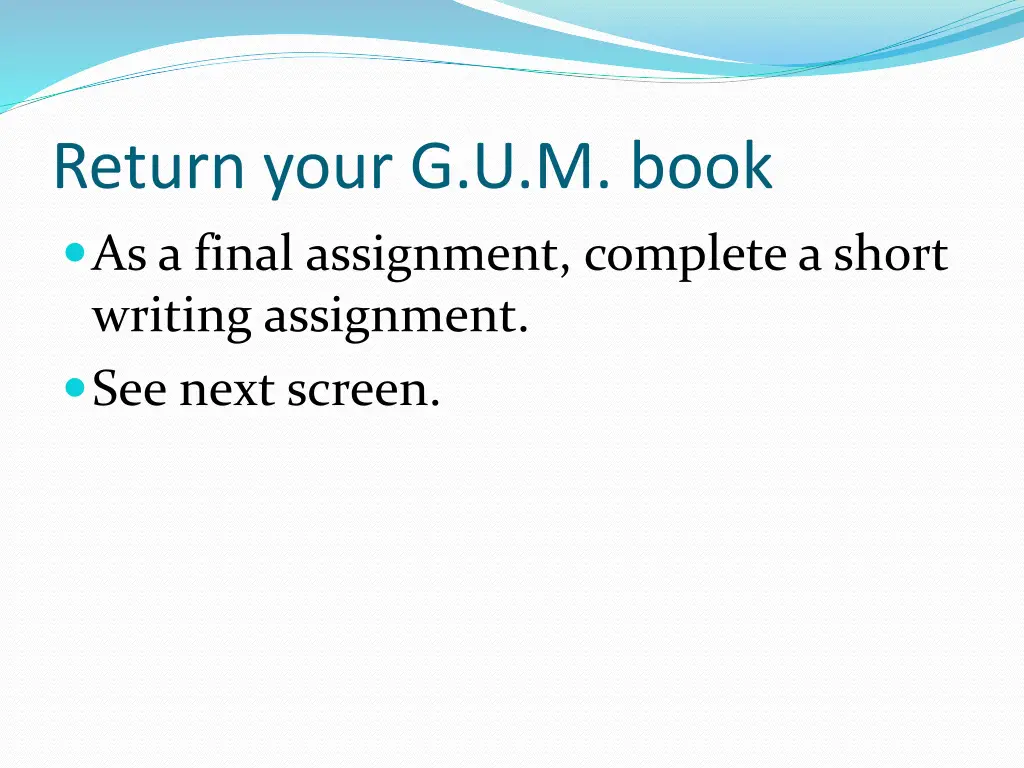 return your g u m book as a final assignment