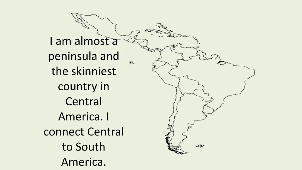 i am almost a peninsula and the skinniest country