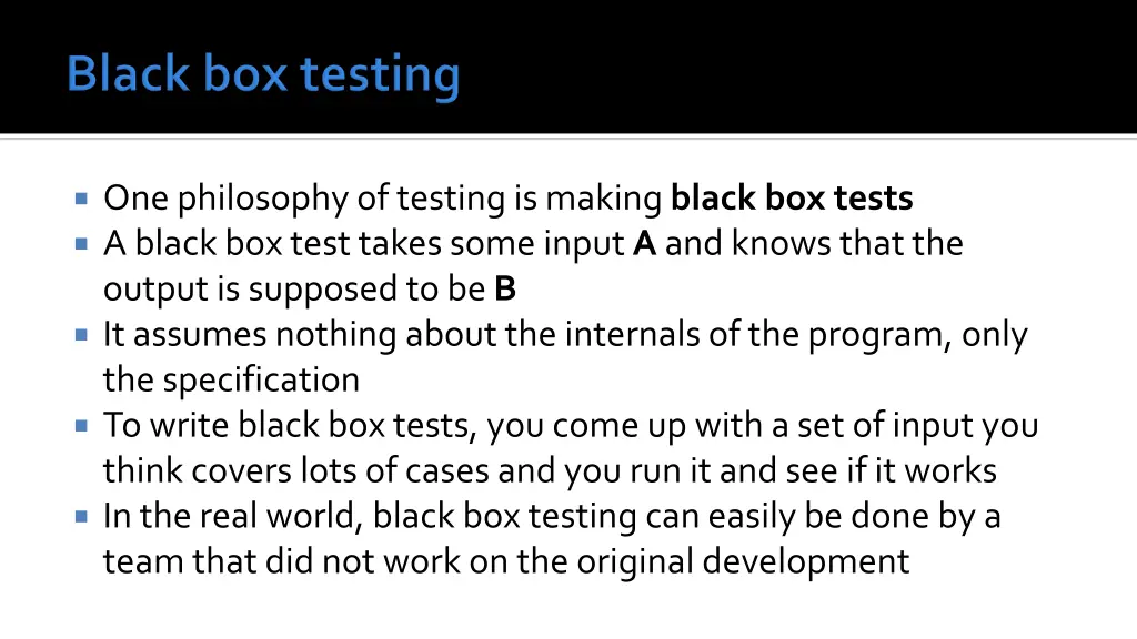 one philosophy of testing is making black