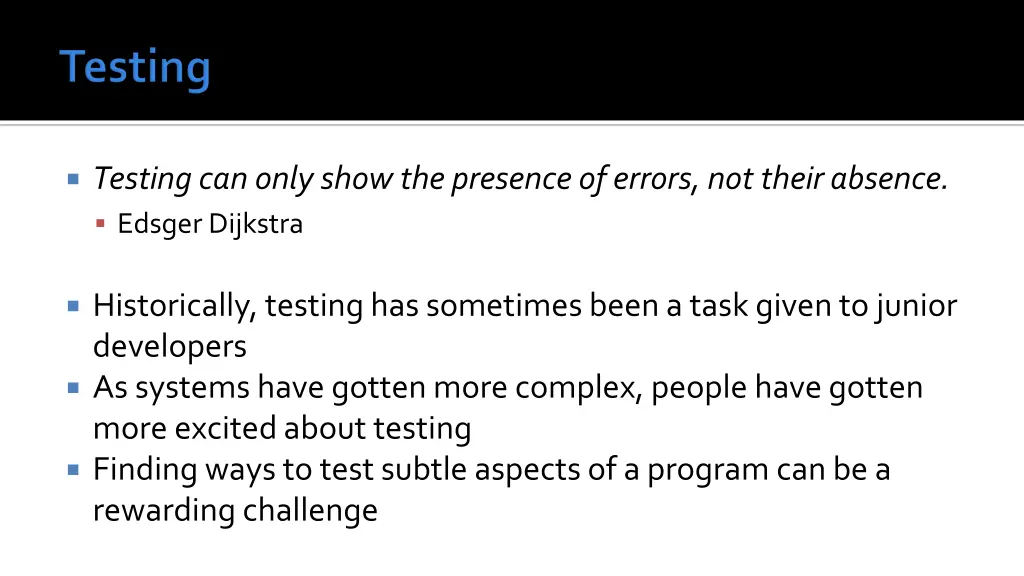 testing can only show the presence of errors