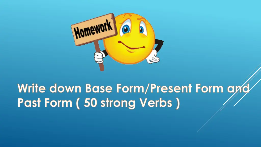 write down base form present form and past form