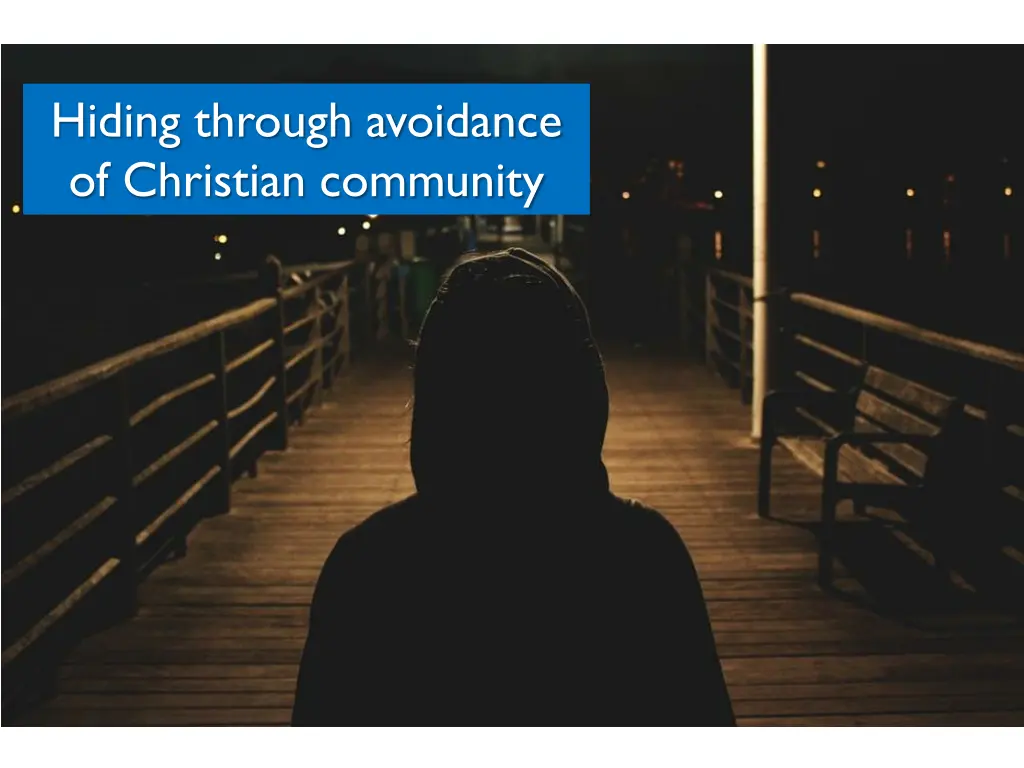 hiding through avoidance of christian community