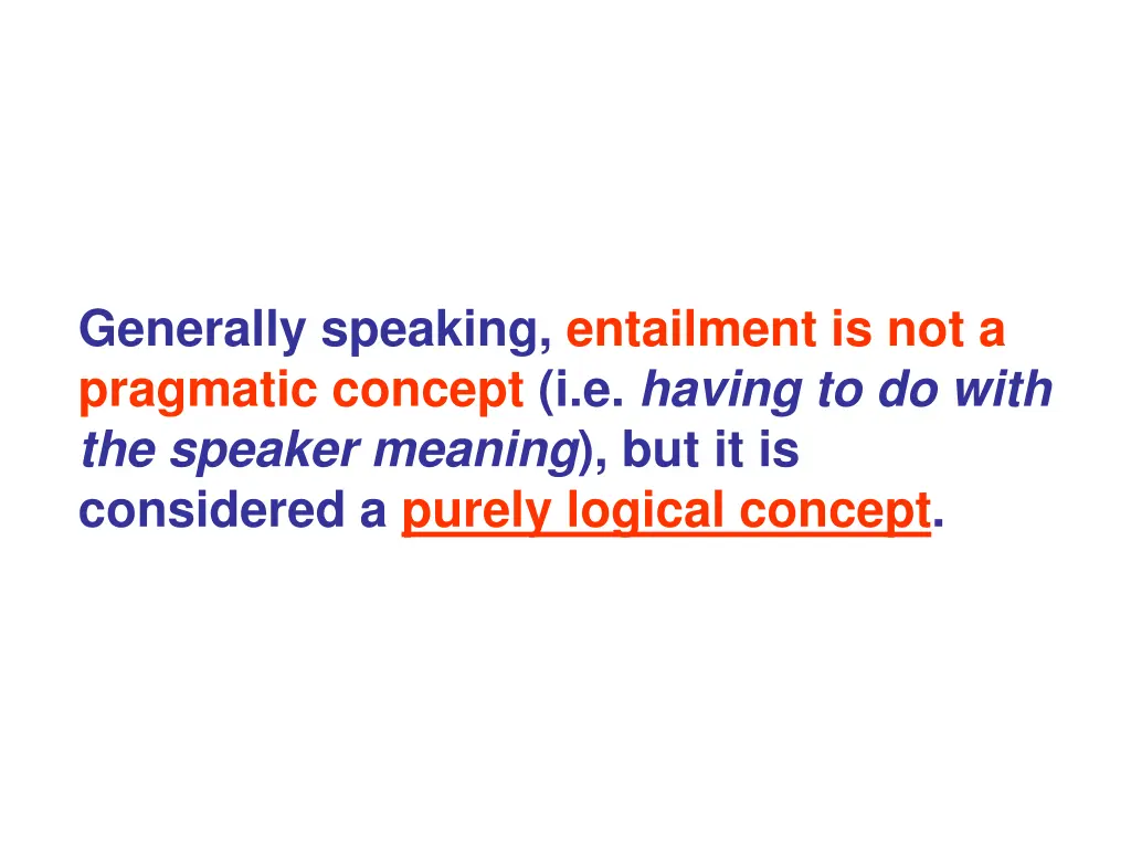 generally speaking entailment is not a pragmatic