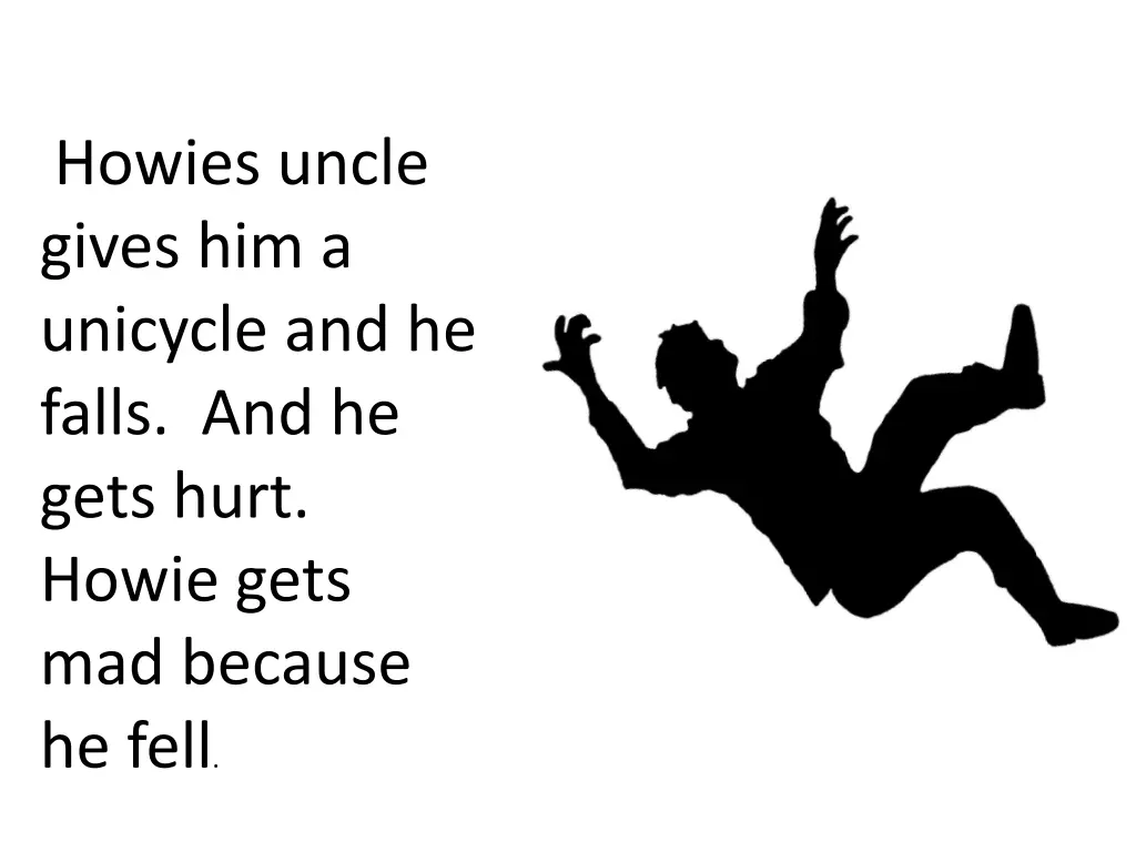 howies uncle gives him a unicycle and he falls