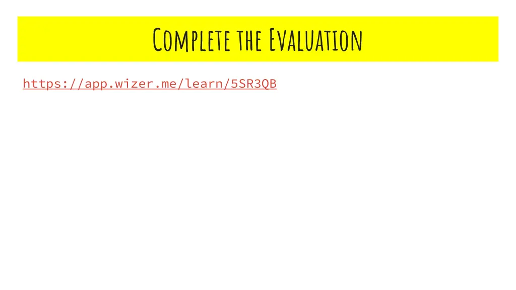 complete the evaluation