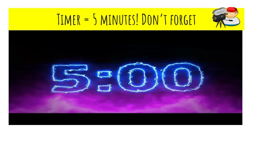 timer 5 minutes don t forget 1