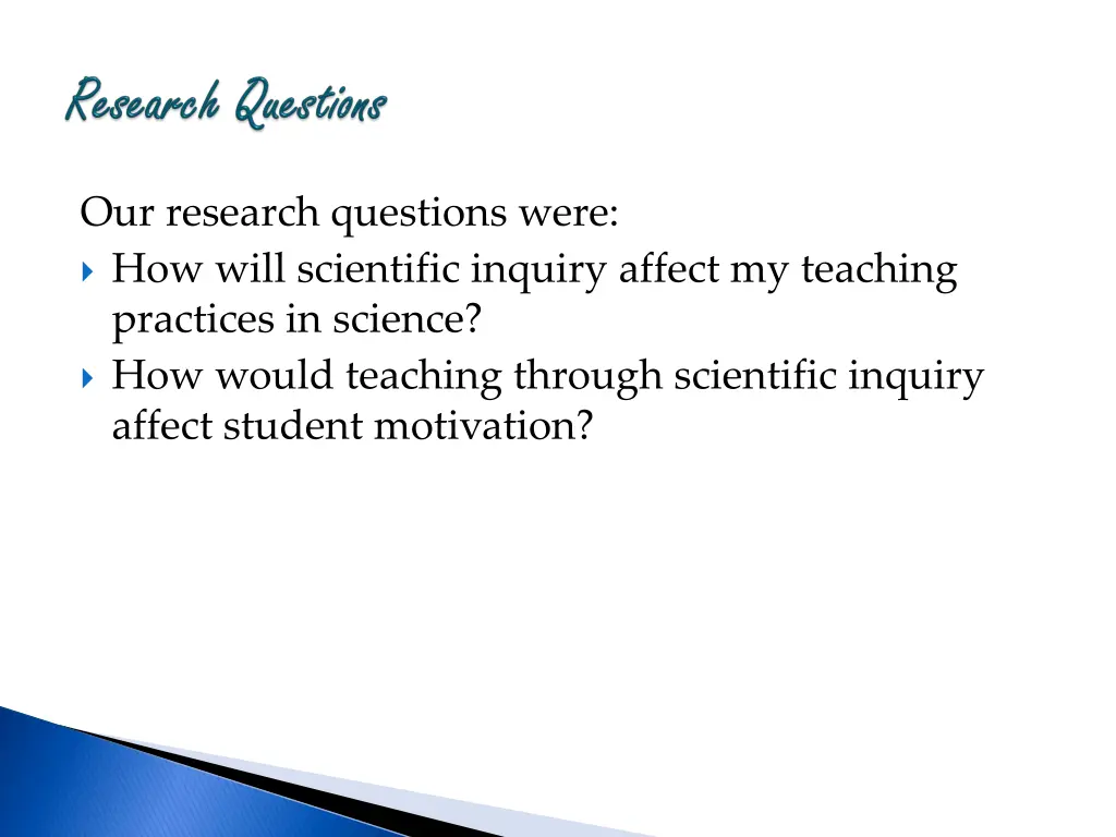 our research questions were how will scientific