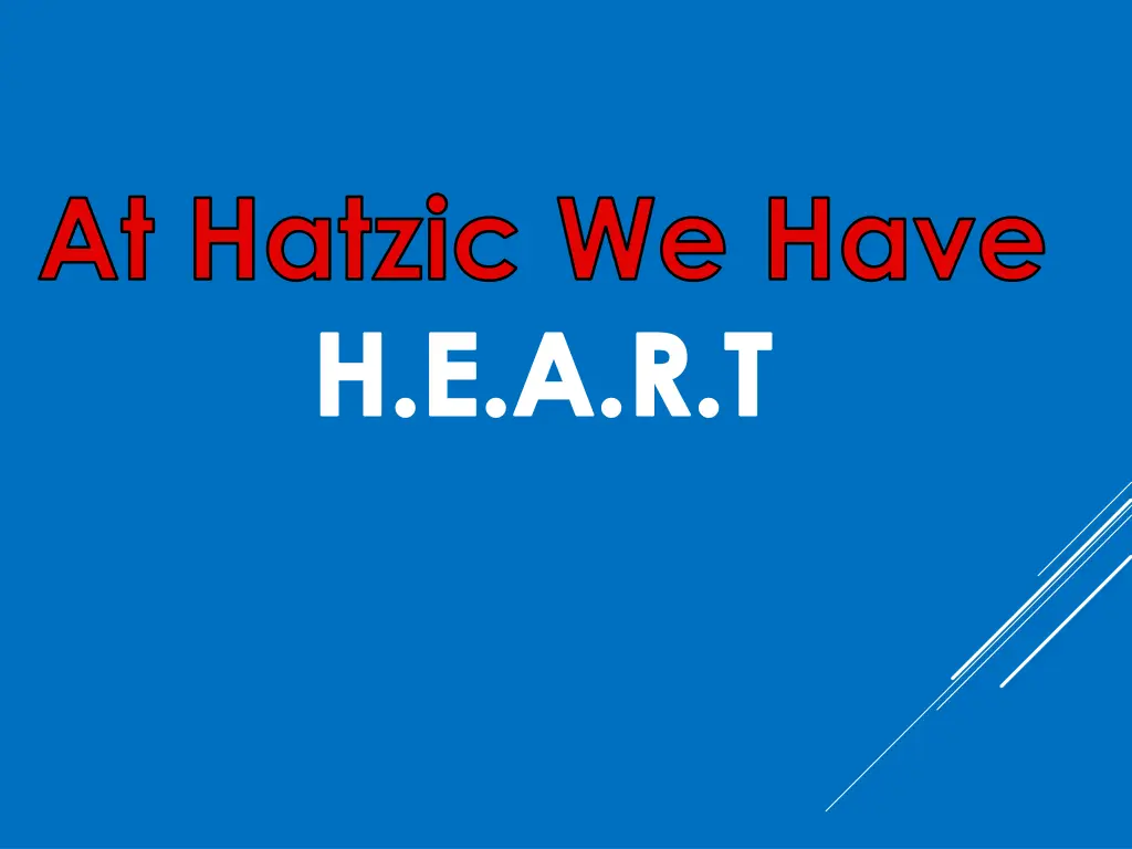 at hatzic we have h e a r t