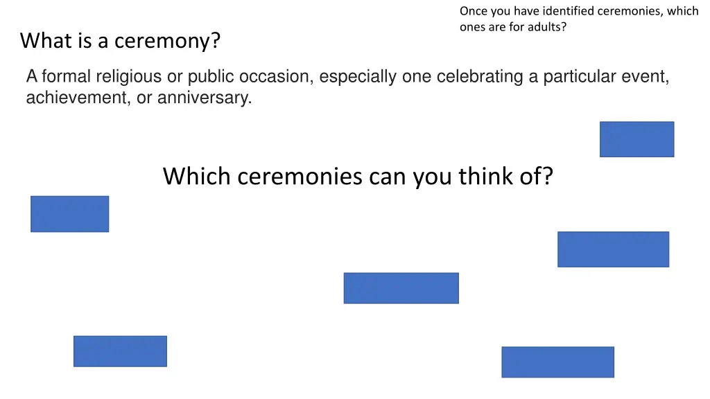 once you have identified ceremonies which ones