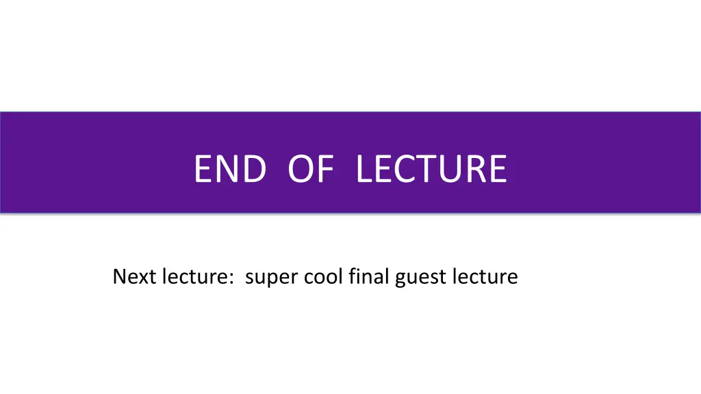 end of lecture