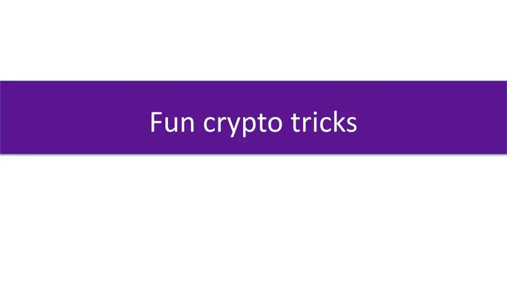 fun crypto tricks