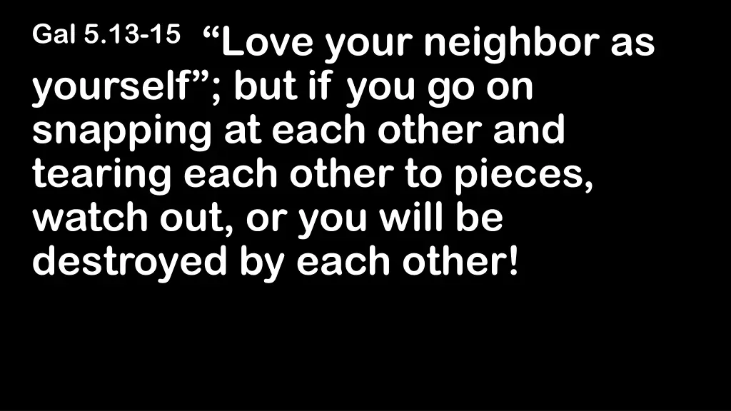 gal 5 13 15 love your neighbor as yourself