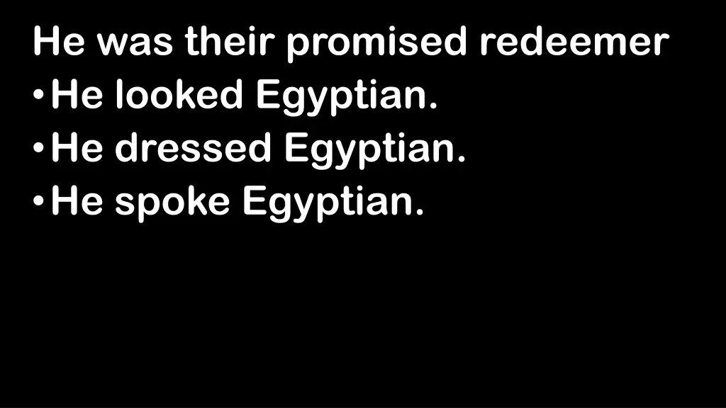 he was their promised redeemer he looked egyptian 2