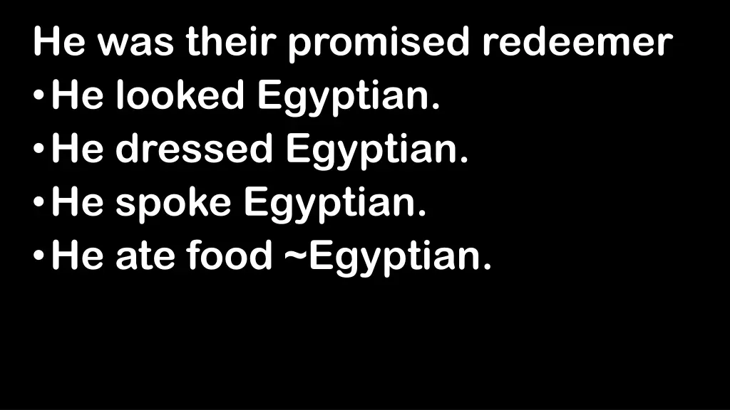 he was their promised redeemer he looked egyptian 3