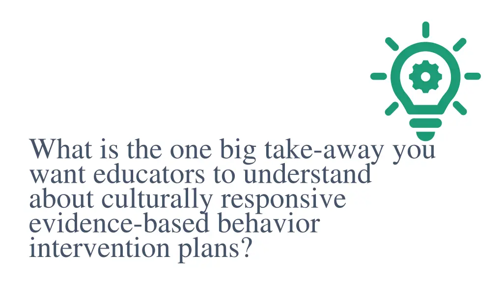 what is the one big take away you want educators